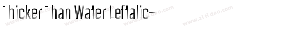 Thicker Than Water Leftalic字体转换